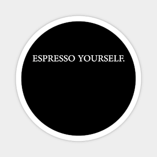 Espresso Yourself Magnet